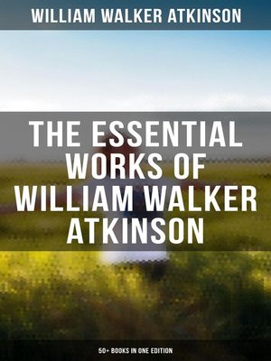 cover image of The Essential Works of William Walker Atkinson